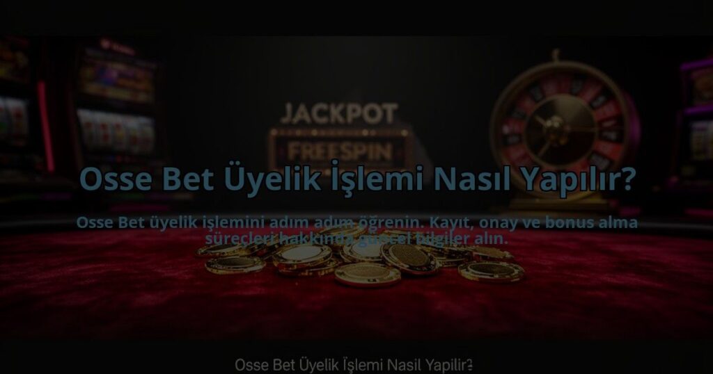 Osse-Bet-Uyelik-Islemi-Nasil-Yapilir-overlay-1784476483.jpg