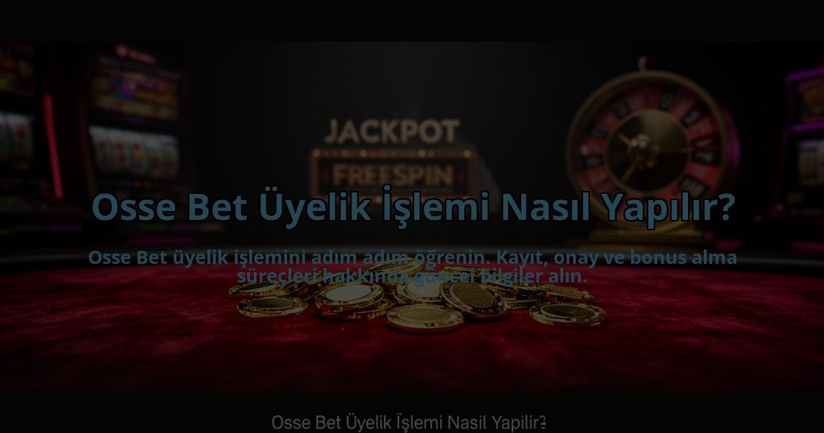 Osse-Bet-Uyelik-Islemi-Nasil-Yapilir-overlay-1784476483.jpg