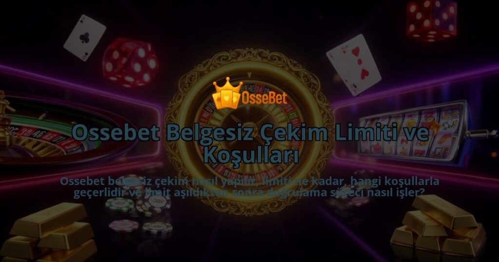 Ossebet-Belgesiz-Cekim-Limiti-ve-Kosullari-overlay-1786632929.jpg