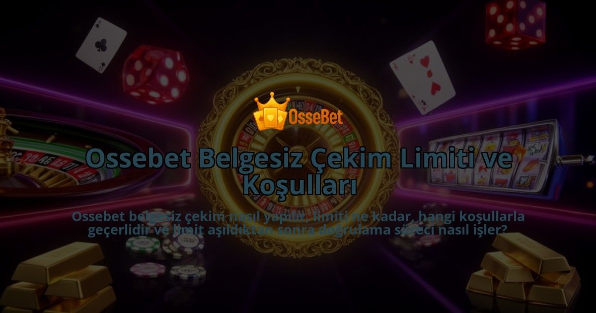 Ossebet-Belgesiz-Cekim-Limiti-ve-Kosullari-overlay-1786632929.jpg
