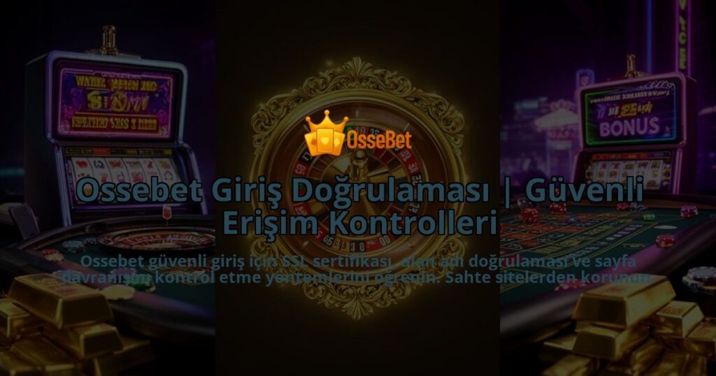 Ossebet-Giris-Dogrulamasi-Guvenli-Erisim-Kontrolleri-overlay-1786626818.jpg