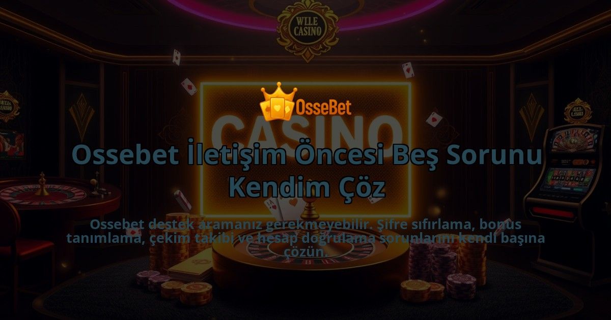 Ossebet-Iletisim-Oncesi-Bes-Sorunu-Kendim-Coz-overlay-1786747884.jpg