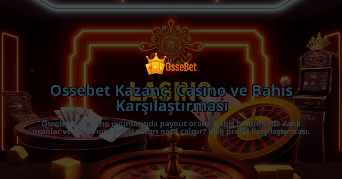 Ossebet-Kazanc-Casino-ve-Bahis-Karsilastirmasi-overlay-1786651380.jpg