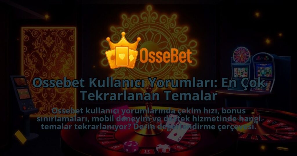 Ossebet-Kullanici-Yorumlari-En-Cok-Tekrarlanan-Temalar-1786680276.jpg