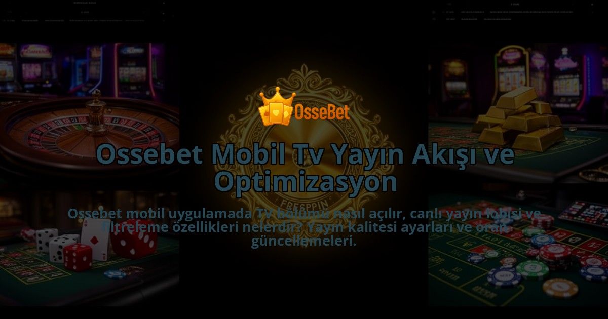 Ossebet-Mobil-Tv-Yayin-Akisi-ve-Optimizasyon-overlay-1786612885.jpg