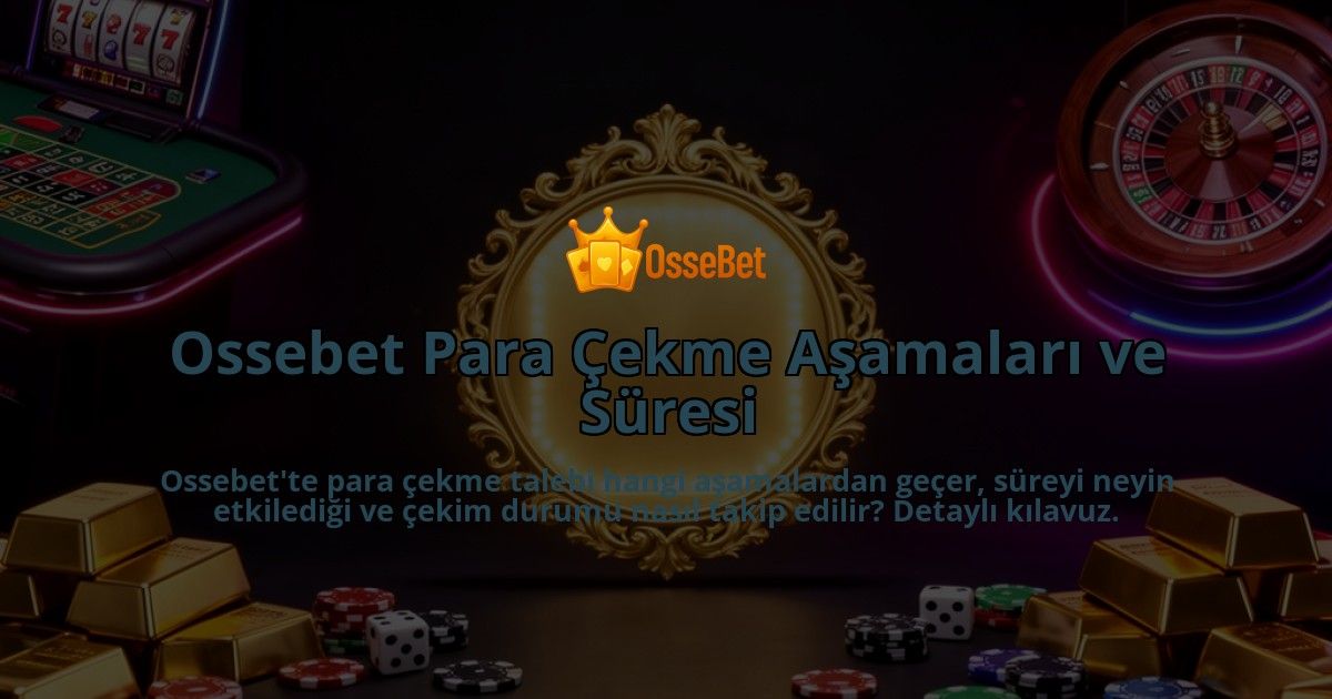 Ossebet-Para-Cekme-Asamalari-ve-Suresi-overlay-1786627981.jpg