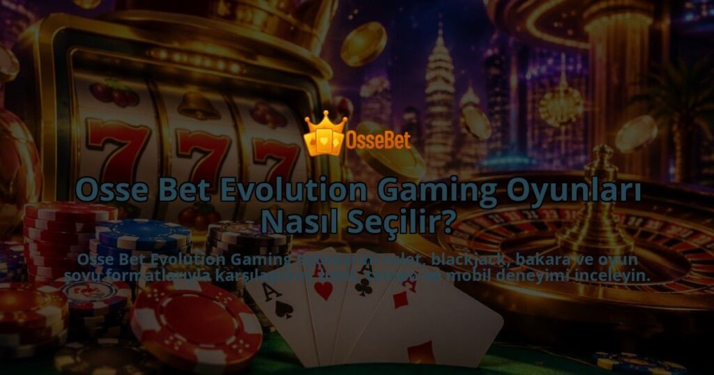 Osse-Bet-Evolution-Gaming-Oyunlari-Nasil-Secilir-overlay-1790095327.jpg