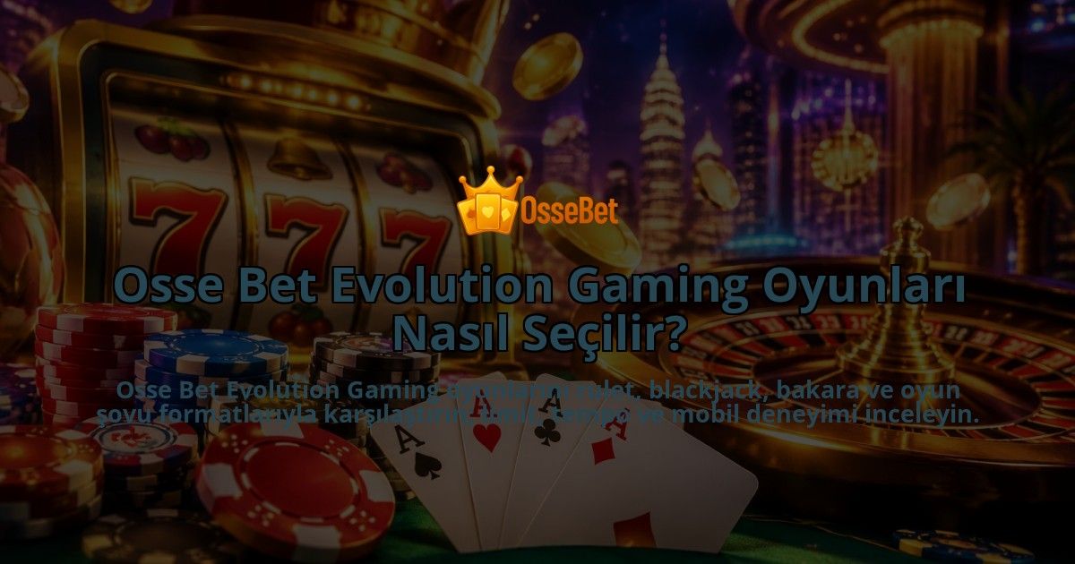 Osse-Bet-Evolution-Gaming-Oyunlari-Nasil-Secilir-overlay-1790095327.jpg